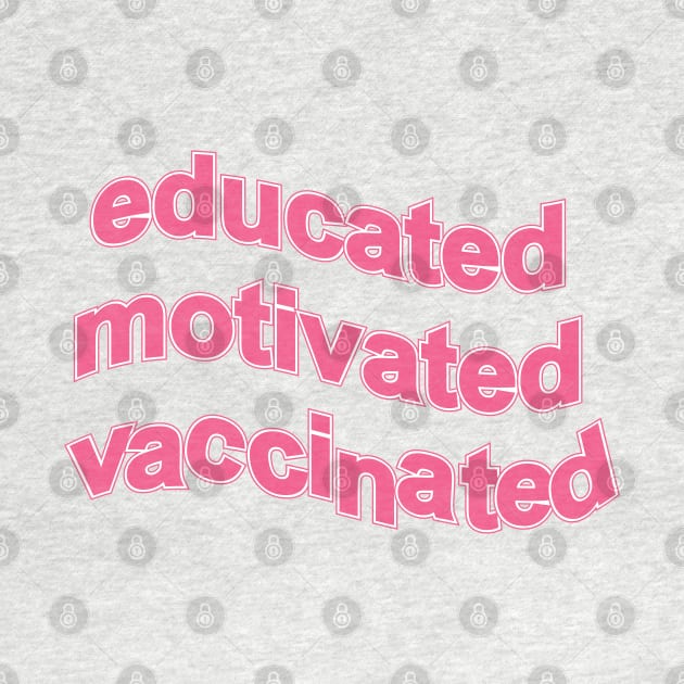 Educated motivated vaccinated by DonVector